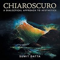 Chiaroscuro: A Dialectical Approach to Aesthetics 1482839415 Book Cover