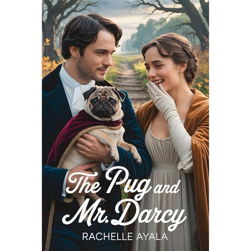 The Pug and Mr. Darcy Audiolibro Por Rachelle Ayala arte de portada
