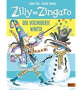 Zilly und Zingaro. Der verzauberte Winter: Vierfarbiges Bilderbuch