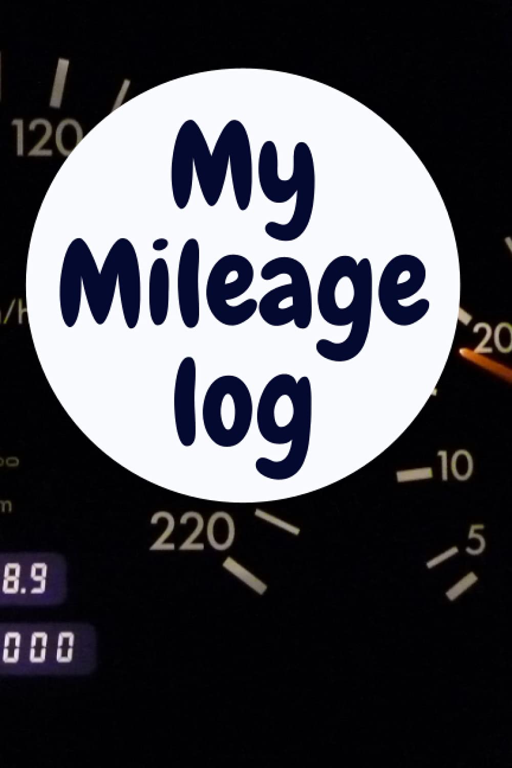 My Mileage Log: 6 x 9 Inches Mileage Log tracker to record and track your mileage for tax reporting.