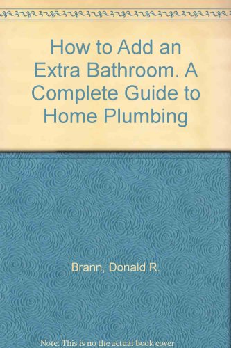 How to Add an Extra Bathroom. A Complete Guide ... B000QLGMFU Book Cover
