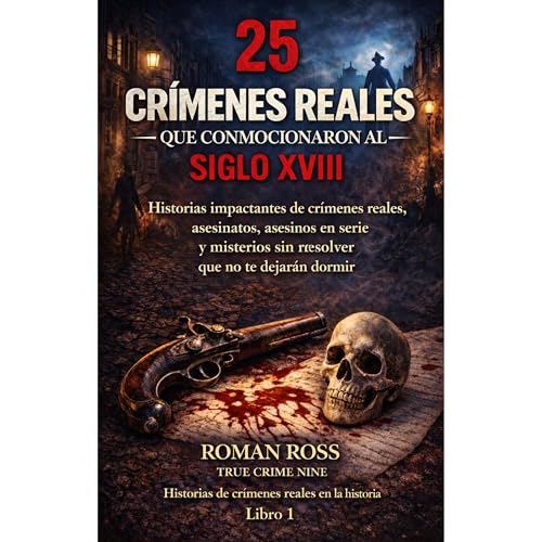 25 cr&iacute;menes reales que conmocionaron al siglo XVIII Audiolibro Por Roman Ross, True Crime Nine arte de portada
