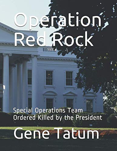 Operation Red Rock: Special Operations Team Ordered Killed by the President Paperback – February 23, 2019