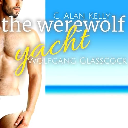 The Werewolf Yacht: A Gay MM MPreg Werewolf Shifter Romance Audiolivro Por Wolfgang Glasscock capa