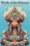 Words of the Shaman: 50 Quotes from Paching Hoé Lambaiho (Ancestral Wisdom to Transform Your Life)