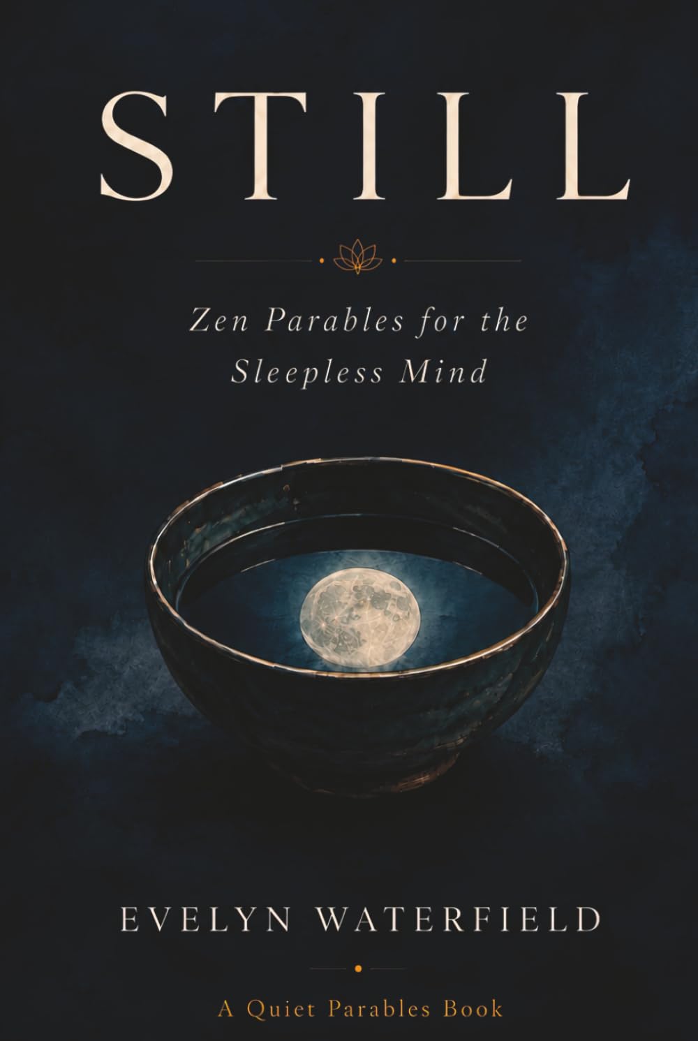 Still: Zen Parables for the Sleepless Mind (Quiet Parables)