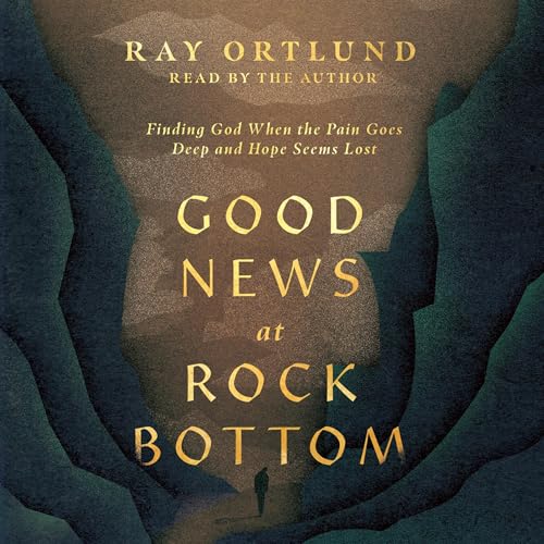 Good News at Rock Bottom | Ray Ortlund episode artwork