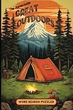 The Remarkable Great Outdoors Word Search Puzzle Book: 100 Word Find Puzzles about The Great Outdoors, including Camping, Hiking and much more | ... Great Gift for Seniors, Holidays & Free Time