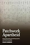 Patchwork Apartheid: Private Restriction, Racial Segregation, and Urban Inequality