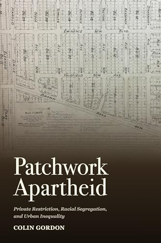 Patchwork Apartheid: Private Restriction, Racial Segregation, and Urban Inequality