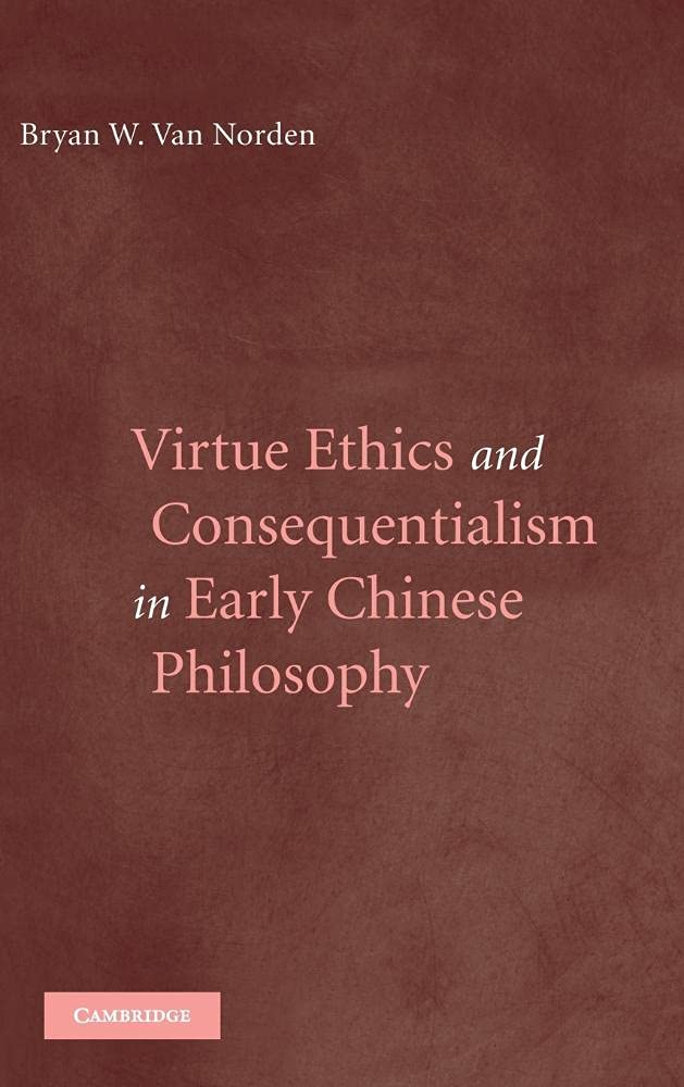Virtue Ethics and Consequentialism in Early Chinese Philosoph... - 9780521867351