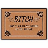 Assaoy Bitch Don't Wear, No Shoes in My House Floor Outdoor Doormtas,Indoor/Front Door Mats Home Machine Washable Rubber Shoe Mats Non Slip Backing 28'(W) X 18'(L)