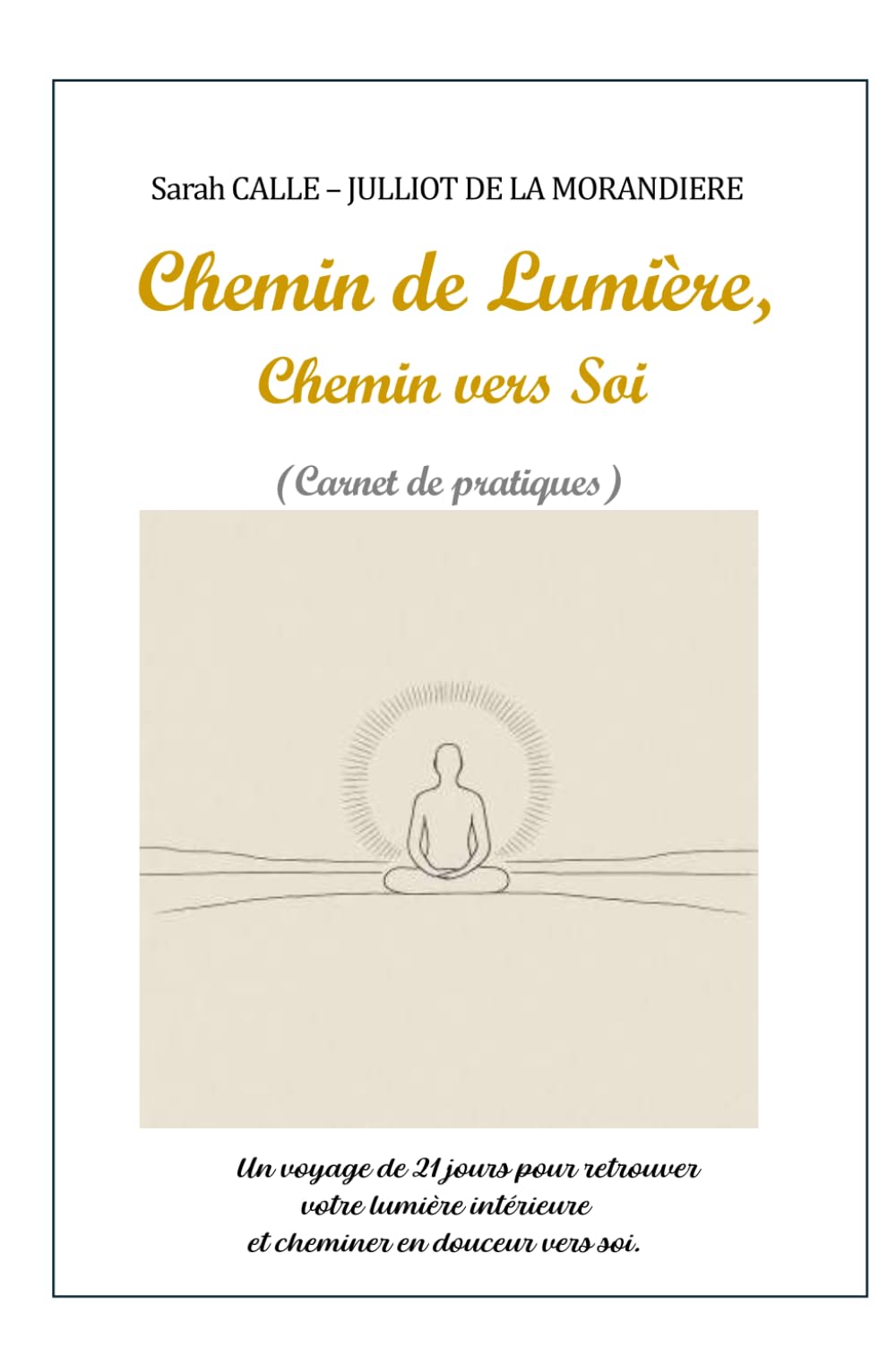 Chemin de lumière, Chemin vers soi: Carnet de pratiques