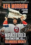 Ken Morrow: Miracle Gold, Four Stanley Cups, and a Lifetime of Islanders Hockey