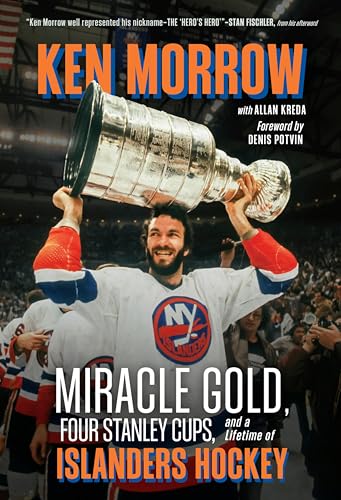 Ken Morrow: Miracle Gold, Four Stanley Cups, and a Lifetime of Islanders Hockey