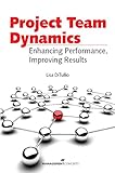 team dynamics uk  Project Team Dynamics: Enhancing Performance, Improving Results (English Edition)