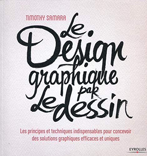 Télécharger Le design graphique par le dessin : Les principes et techniques indispensables pour concevoir des so Livre eBook France