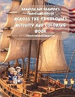 Grandma and Grandpa’s Traveling House Across the 13 Colonies Activity & Coloring Book: A Traveling Sarff's Adventure 1971440299 Book Cover