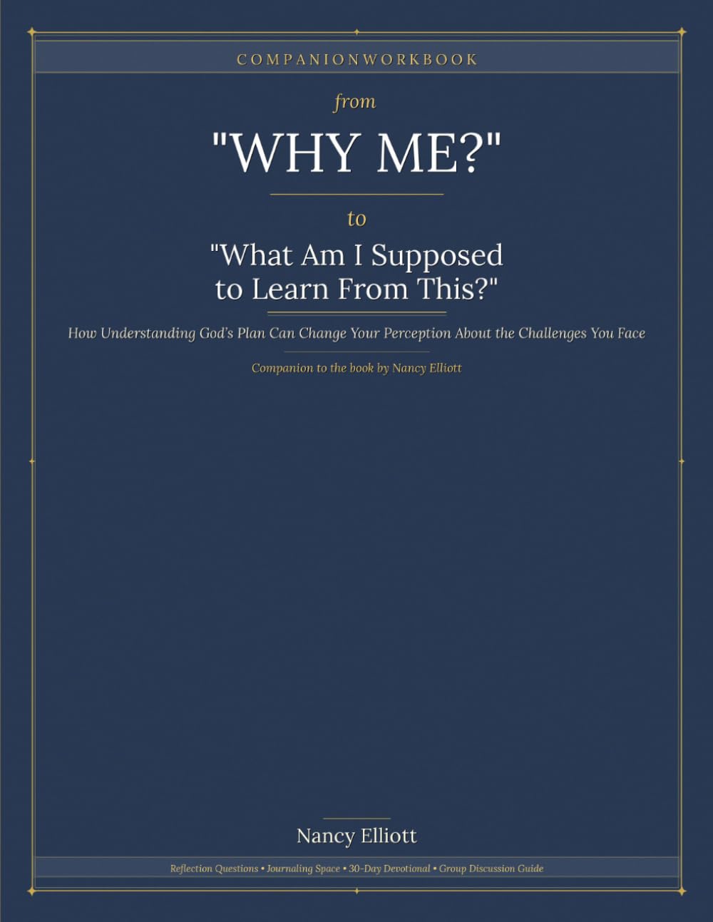 From "Why Me" to "What Am I Supposed to Learn From This" Workbook