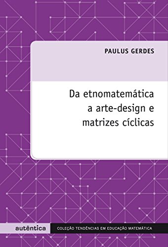 Da etnomatemática a arte-design e matrizes cíclicas: