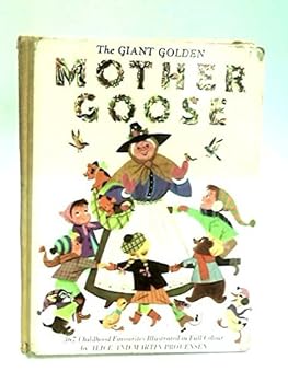 The Giant Golden Mother Goose. 367 childhood favourites selected by Jane Werner. Illustrated by Alice and Martin Provensen