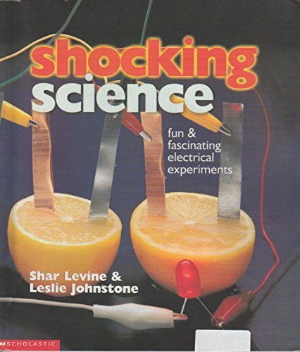 Shocking Science: Fun & Fascinating Electrical ... 0439168236 Book Cover