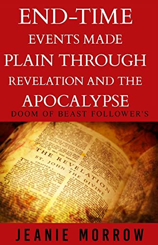 End-time events made plain through Revelation and the Apocalypse -Large Print: DOOM Of beast follower's