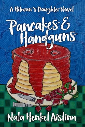 Pancakes & Handguns: A cozy mystery with bite (A Hitman's Daughter Novel)