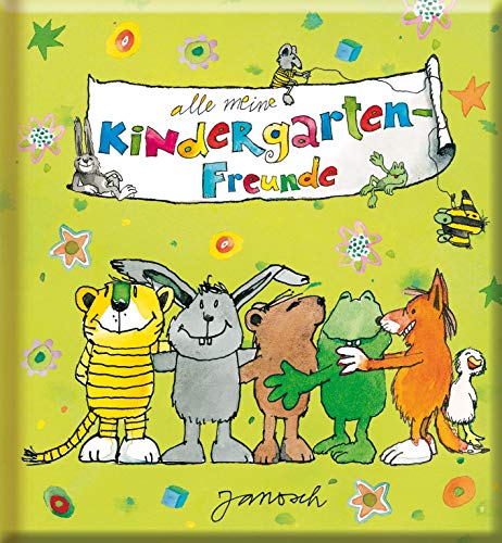 Meine Kindergarten-Freunde - Janosch Meine Kindergarten-Freunde - Janosch