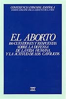 El aborto: 100 cuestiones y respuestas sobre la defensa de la vida humana y la actitud de los católicos 8471187388 Book Cover