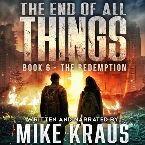 The End of All Things, Book 6: The Redemption by Mike Kraus episode artwork