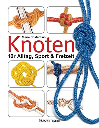 Knoten: für Alltag, Sport & Freizeit Knoten: für Alltag, Sport & Freizeit