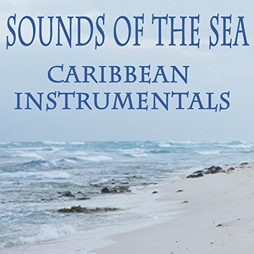 Sounds of the Sea Caribbean Instrumentals Ocean Sounds
