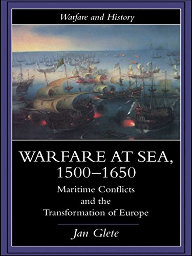 Warfare at Sea, 1500-1650: Maritime Conflicts and the Transformation of Europe (Warfare and History)