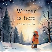Winter is here: L'Hiver est là (Kids winter bilingual English / French picture books - Livre pour enfants illustré bilingue français / anglais) (French Edition) B0CPL8HC41 Book Cover