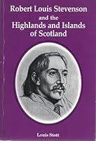 Robert Louis Stevenson and the Highlands and Islands of Scotland 1874585016 Book Cover