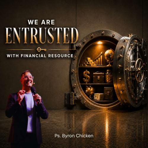 Entrusted: We Are Entrusted With Financial Resource | Ps. Byron Chicken