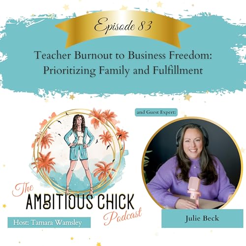 Teacher Burnout to Business Freedom Prioritizing Family and Fulfillment