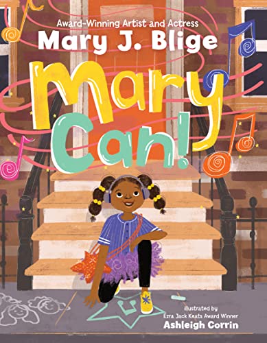Image of Mary Can!: Mary J Blige's Debut Children's Book about Self-Confidence and Ambition