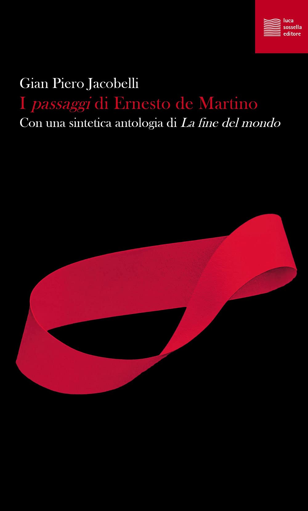 I «Passaggi» Di Ernesto De Martino. Con Una Sintetica Antologia Di «La Fine Del Mondo» - 4