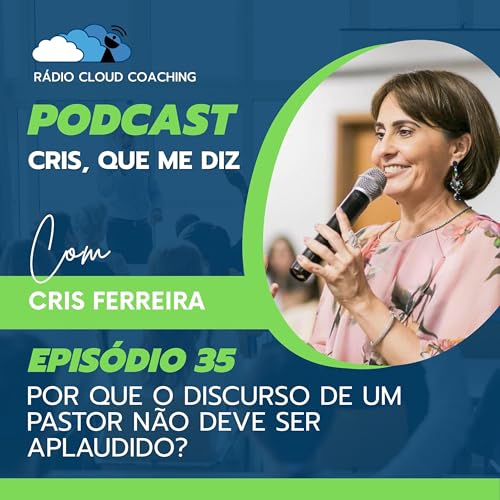 Por que o discurso de um pastor não deve ser aplaudido? - CRIS, QUE ME DIZ #035 Podcast Por arte de portada