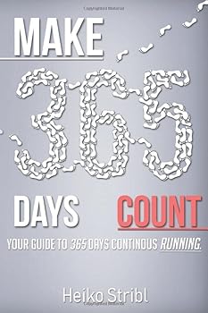 Paperback MAKE 365 DAYS COUNT: YOUR GUIDE TO 365 DAYS CONTINUOUS RUNNING (Best Run) Book