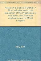 Notes on the Book of Daniel: A Most Valuable and Lucid Exposition of the Prophecies of this Book, with Practical Applications of its Moral Lessons B0007EJ17M Book Cover