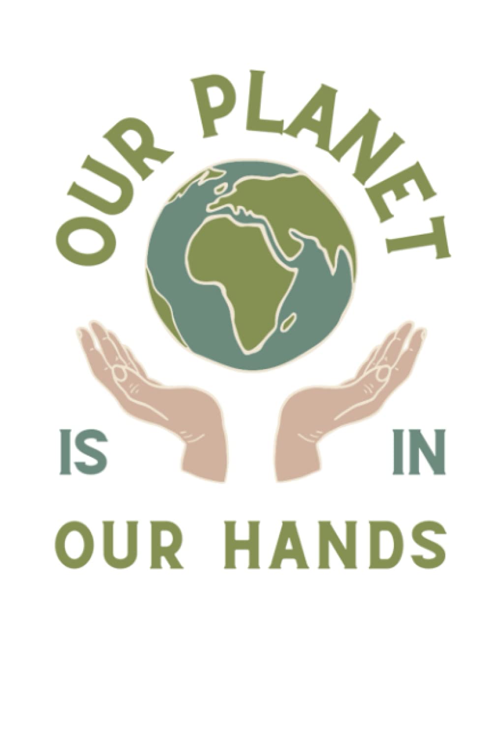 Our planet is in our hands, lined notebook, 120 pages.: Eco Warrior
