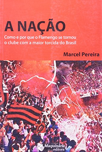 Nação. Como e por que o Flamengo Se Tornou o Clube