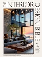 The Interior Design Bible: From Empty Rooms to Dream Home — 900+ Illustrations, 11+ Design Styles, Floor-Plan Schematics and Checklists to Furnish, Style & Bring Every Space to Life 1787938751 Book Cover