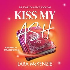 Kiss My Ash Audiobook By Lara McKenzie cover art