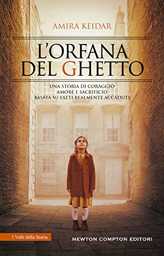 L'orfana del ghetto. Una storia di coraggio, amore e sacrificio, basata su fatti realmente accadut
