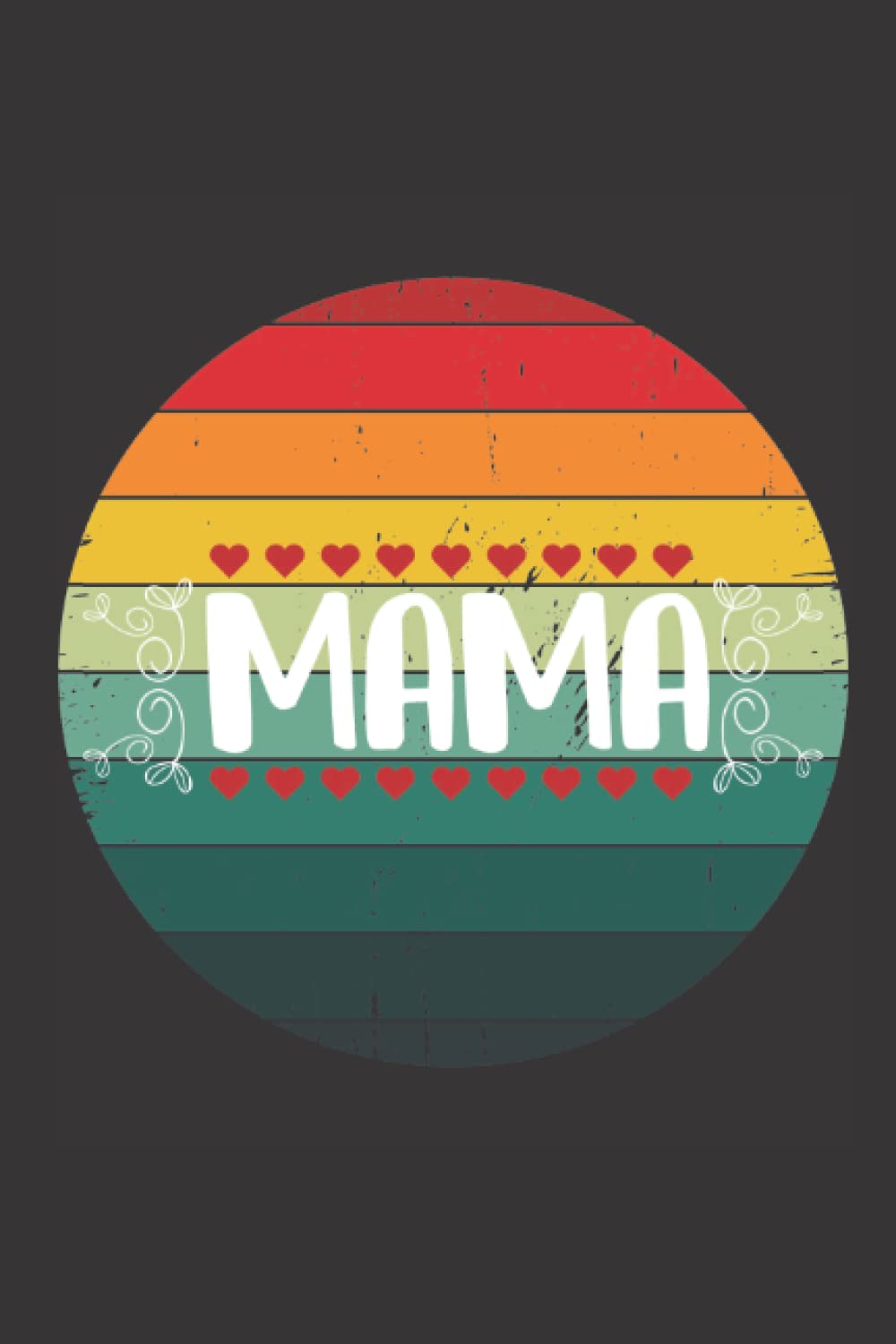 Mama: Happy Mother's Day Notebook For Mom | Great Alternative To a Card | Funny & Lovely Mothers Day Gifts From Me | mothers day card alternative | Simple Funny Personalized Notebook for Moms