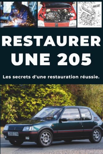 RESTAURER UNE 205: Réparez. Fiabilisez...